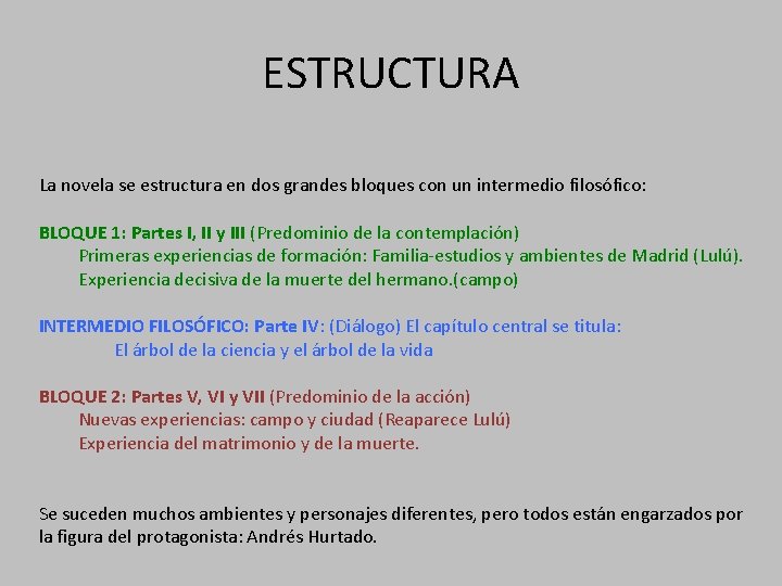 ESTRUCTURA La novela se estructura en dos grandes bloques con un intermedio filosófico: BLOQUE