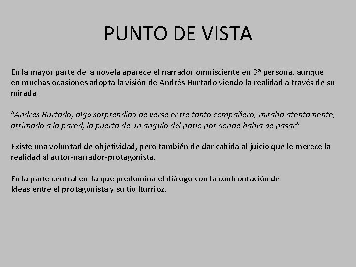 PUNTO DE VISTA En la mayor parte de la novela aparece el narrador omnisciente