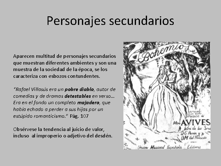 Personajes secundarios Aparecen multitud de personajes secundarios que muestran diferentes ambientes y son una