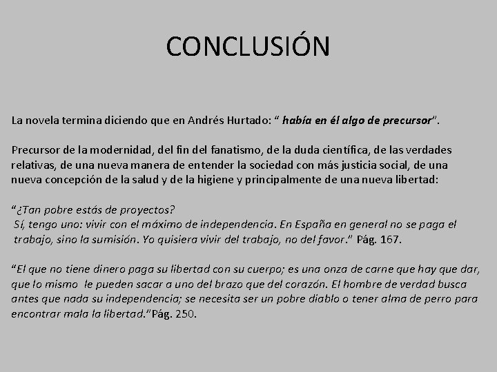 CONCLUSIÓN La novela termina diciendo que en Andrés Hurtado: “ había en él algo