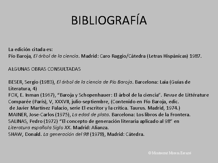 BIBLIOGRAFÍA La edición citada es: Pío Baroja, El árbol de la ciencia. Madrid: Caro