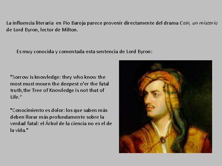 La influencia literaria en Pío Baroja parece provenir directamente del drama Caín, un misterio