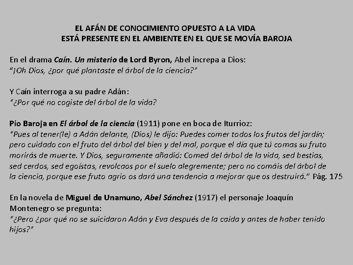 EL AFÁN DE CONOCIMIENTO OPUESTO A LA VIDA ESTÁ PRESENTE EN EL AMBIENTE EN