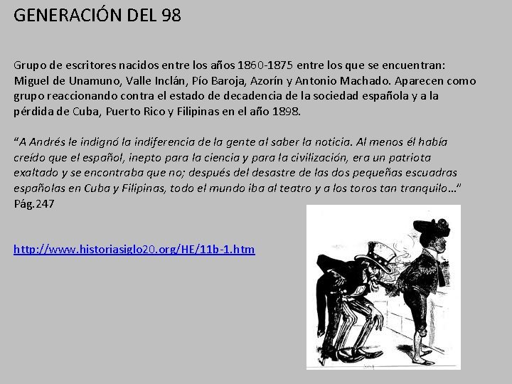 GENERACIÓN DEL 98 Grupo de escritores nacidos entre los años 1860 -1875 entre los