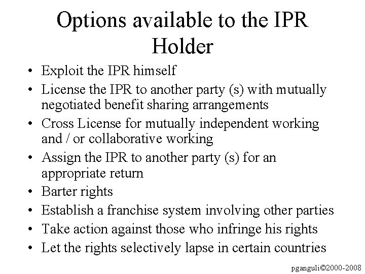 Options available to the IPR Holder • Exploit the IPR himself • License the