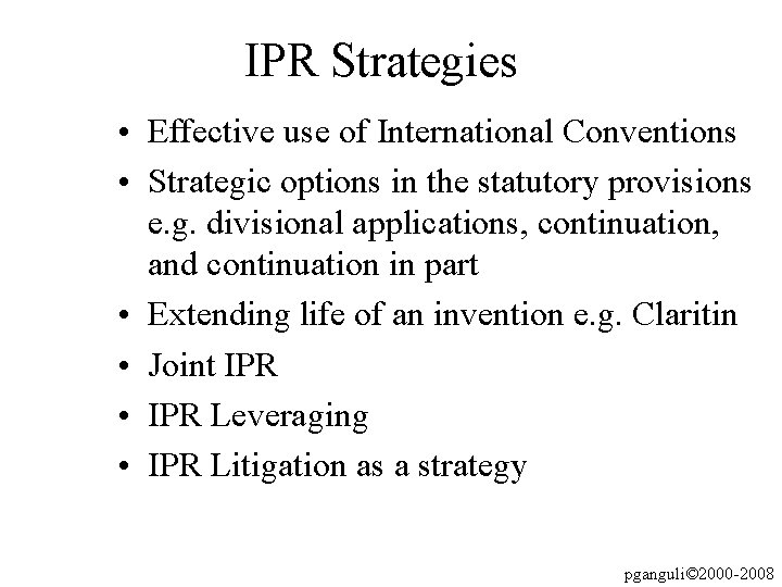 IPR Strategies • Effective use of International Conventions • Strategic options in the statutory