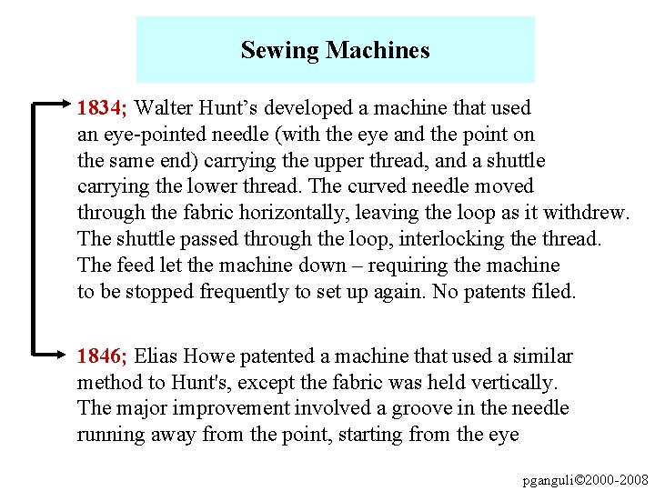 Sewing Machines 1834; Walter Hunt’s developed a machine that used an eye-pointed needle (with