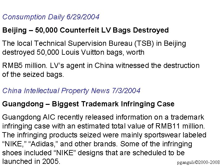 Consumption Daily 6/29/2004 Beijing – 50, 000 Counterfeit LV Bags Destroyed The local Technical