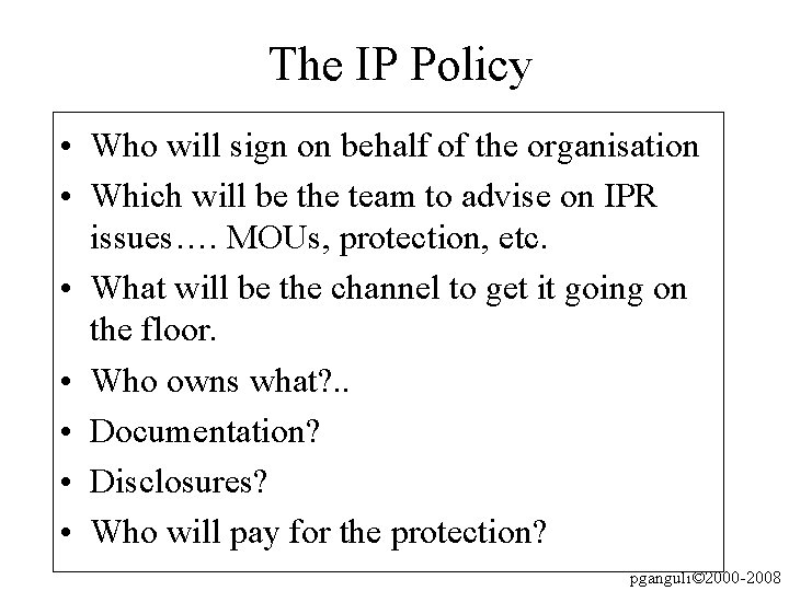 The IP Policy • Who will sign on behalf of the organisation • Which