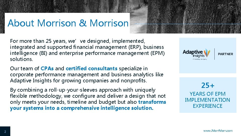 About Morrison & Morrison For more than 25 years, we’ve designed, implemented, integrated and