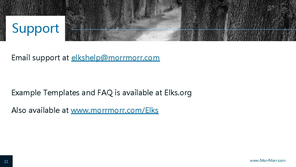 Support Email support at elkshelp@morr. com Example Templates and FAQ is available at Elks.