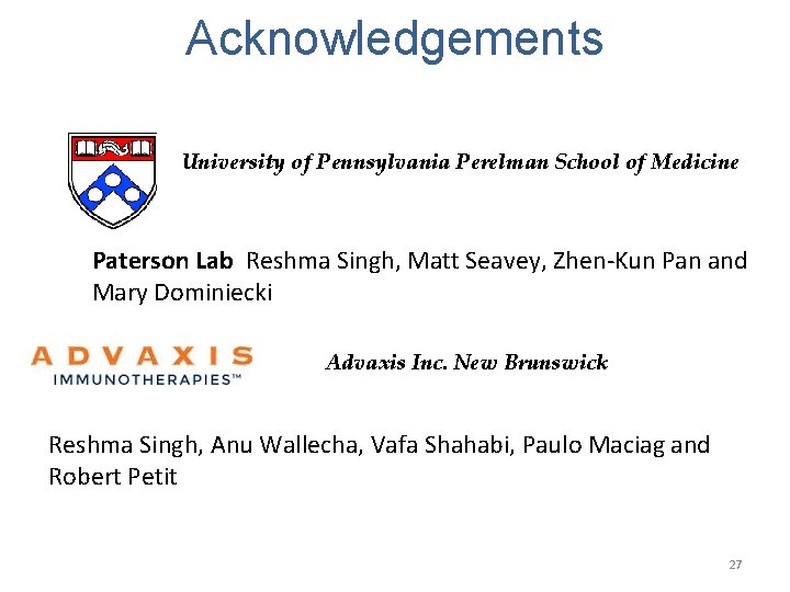 Acknowledgements University of Pennsylvania Perelman School of Medicine Paterson Lab Reshma Singh, Matt Seavey,
