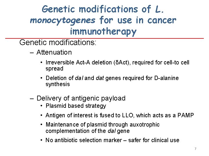 Genetic modifications of L. monocytogenes for use in cancer immunotherapy Genetic modifications: – Attenuation