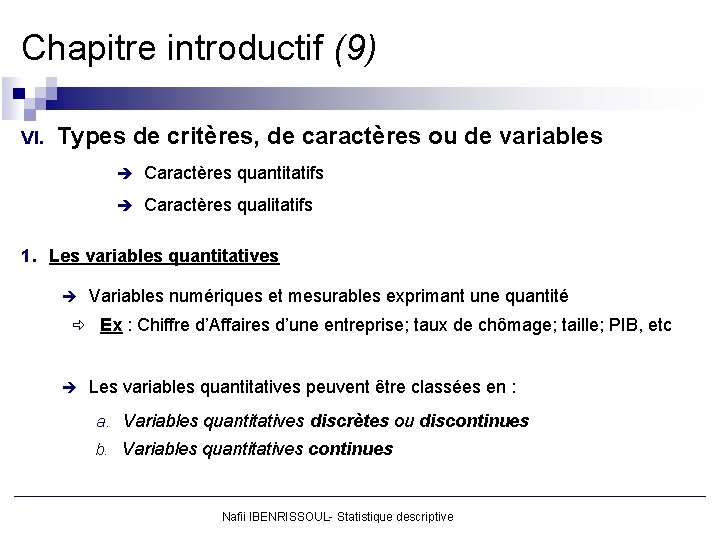 Chapitre introductif (9) VI. Types de critères, de caractères ou de variables è Caractères