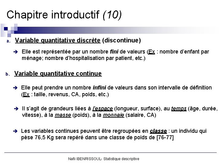 Chapitre introductif (10) a. Variable quantitative discrète (discontinue) è Elle est représentée par un