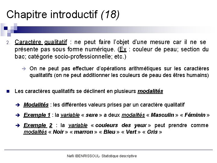 Chapitre introductif (18) 2. Caractère qualitatif : ne peut faire l’objet d’une mesure car