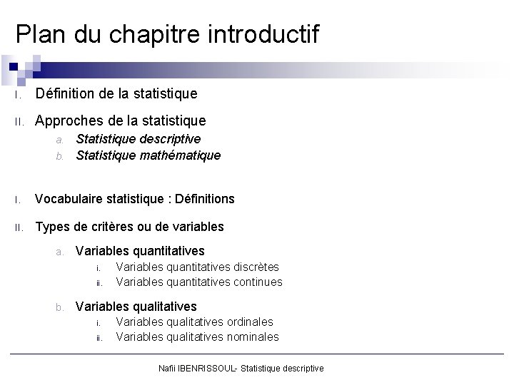 Plan du chapitre introductif I. Définition de la statistique II. Approches de la statistique