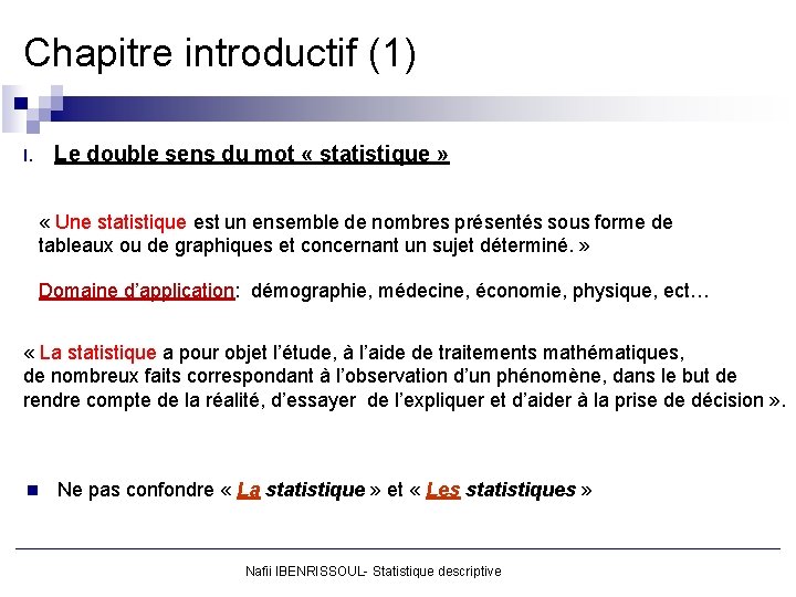 Chapitre introductif (1) I. Le double sens du mot « statistique » « Une