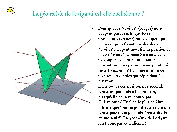 La géométrie de l’origami est-elle euclidienne ? • Pour que les "droites" (rouges) ne