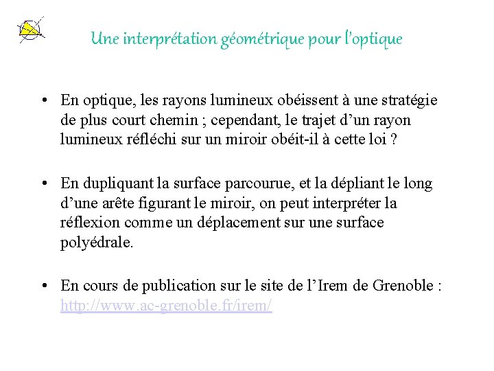 Une interprétation géométrique pour l’optique • En optique, les rayons lumineux obéissent à une