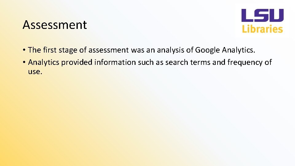 Assessment • The first stage of assessment was an analysis of Google Analytics. •