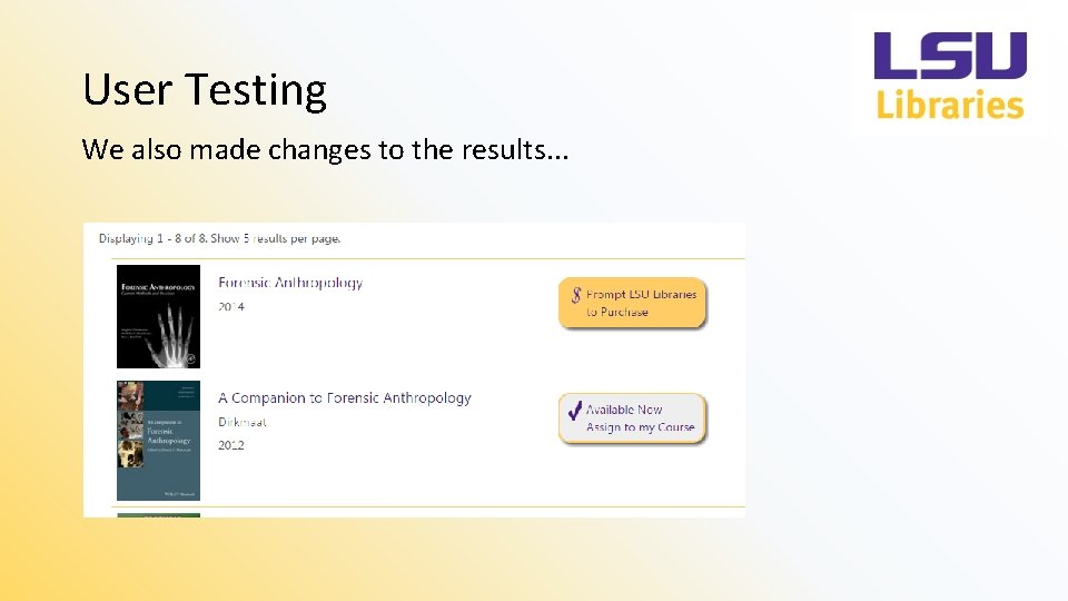 User Testing We also made changes to the results. . . 