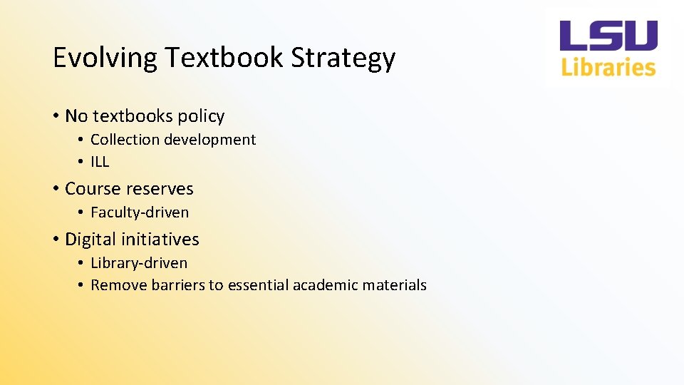 Evolving Textbook Strategy • No textbooks policy • Collection development • ILL • Course