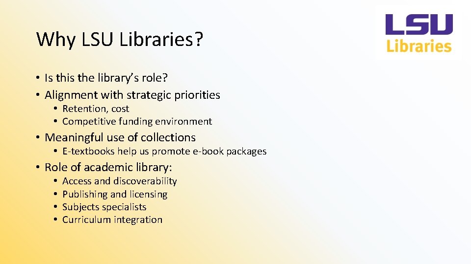 Why LSU Libraries? • Is this the library’s role? • Alignment with strategic priorities