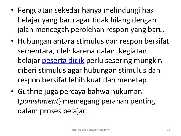  • Penguatan sekedar hanya melindungi hasil belajar yang baru agar tidak hilang dengan