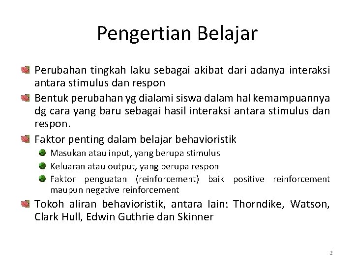 Pengertian Belajar Perubahan tingkah laku sebagai akibat dari adanya interaksi antara stimulus dan respon