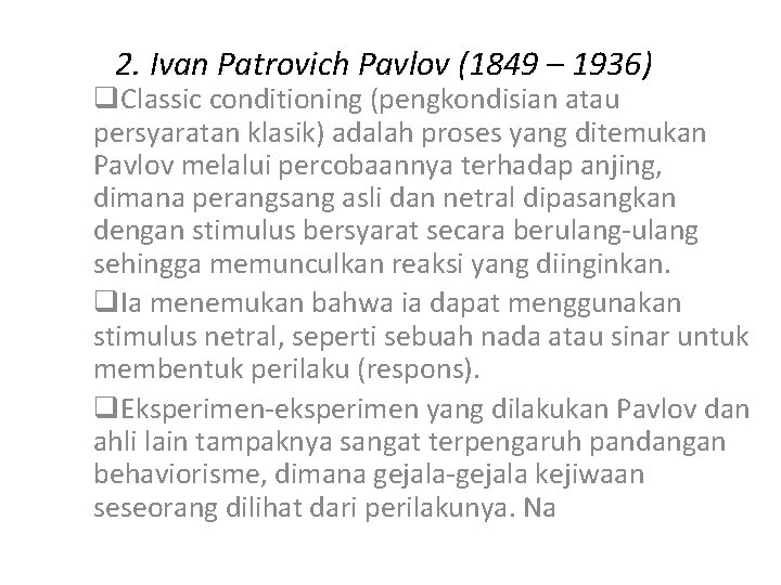 2. Ivan Patrovich Pavlov (1849 – 1936) q. Classic conditioning (pengkondisian atau persyaratan klasik)