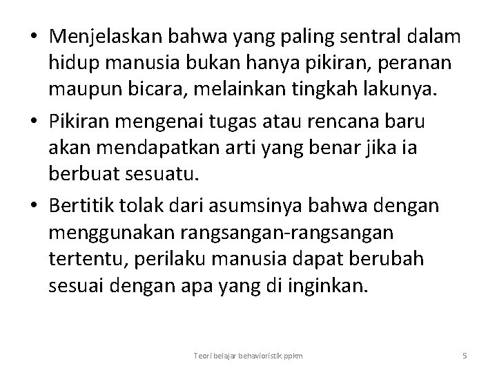  • Menjelaskan bahwa yang paling sentral dalam hidup manusia bukan hanya pikiran, peranan