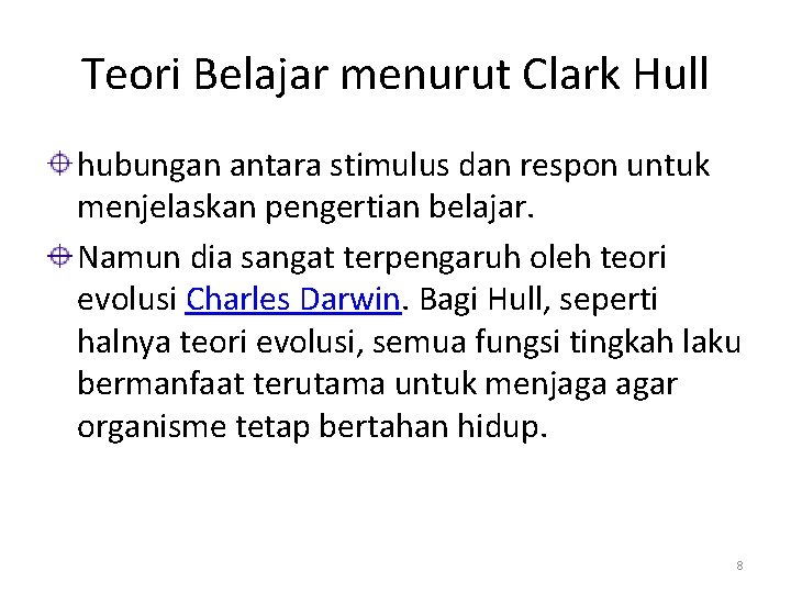 Teori Belajar menurut Clark Hull hubungan antara stimulus dan respon untuk menjelaskan pengertian belajar.