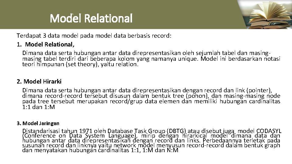 Model Relational Terdapat 3 data model pada model data berbasis record: 1. Model Relational,