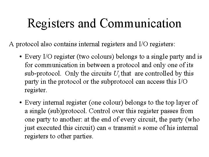 Registers and Communication A protocol also contains internal registers and I/O registers: • Every