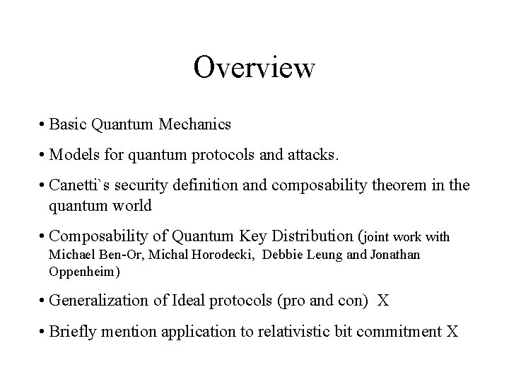 Overview • Basic Quantum Mechanics • Models for quantum protocols and attacks. • Canetti`s