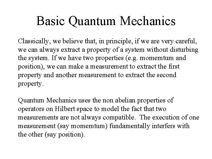 Basic Quantum Mechanics Classically, we believe that, in principle, if we are very careful,