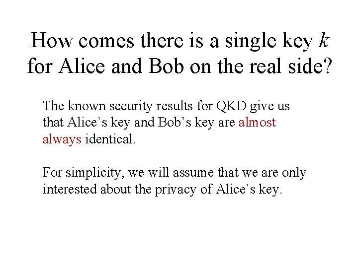 How comes there is a single key k for Alice and Bob on the