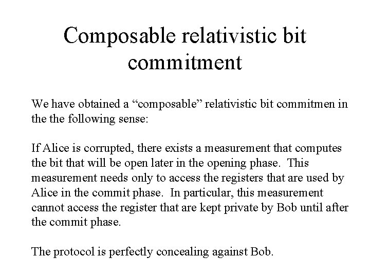 Composable relativistic bit commitment We have obtained a “composable” relativistic bit commitmen in the