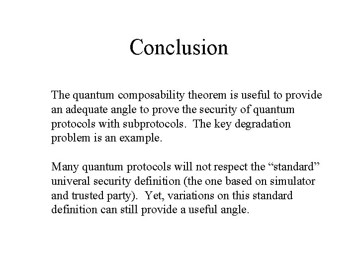 Conclusion The quantum composability theorem is useful to provide an adequate angle to prove