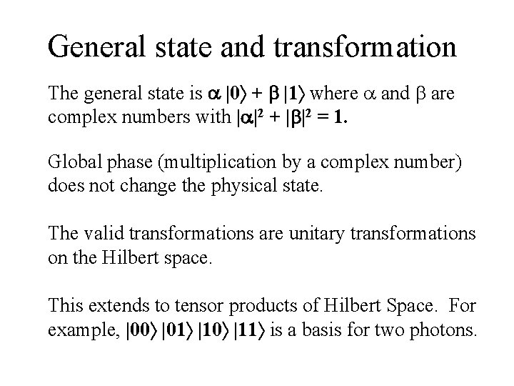 General state and transformation The general state is |0 + |1 where and are