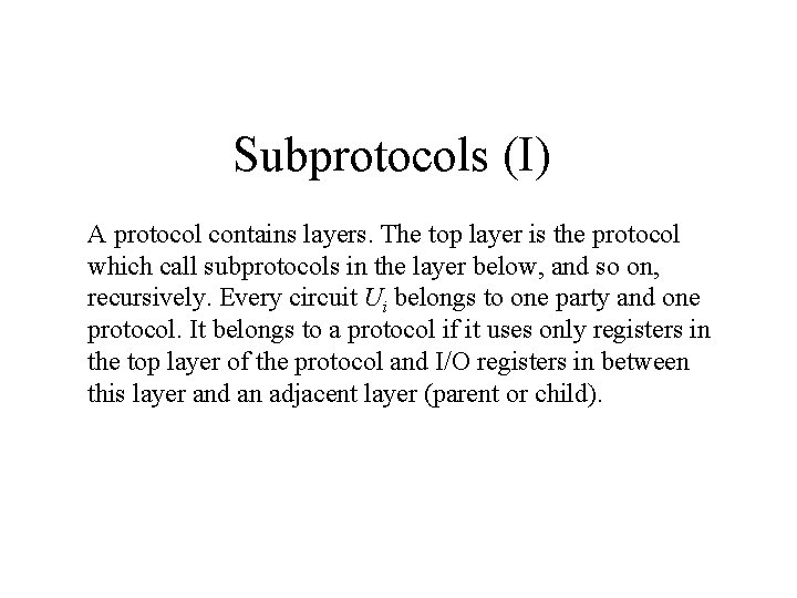 Subprotocols (I) A protocol contains layers. The top layer is the protocol which call