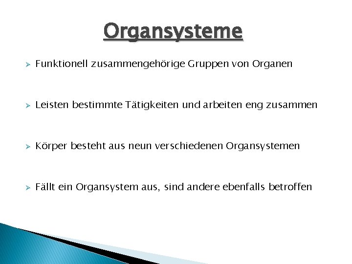 Organsysteme Ø Funktionell zusammengehörige Gruppen von Organen Ø Leisten bestimmte Tätigkeiten und arbeiten eng