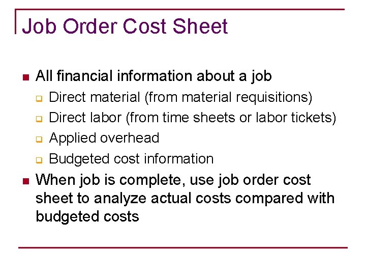 Job Order Cost Sheet n All financial information about a job q q n