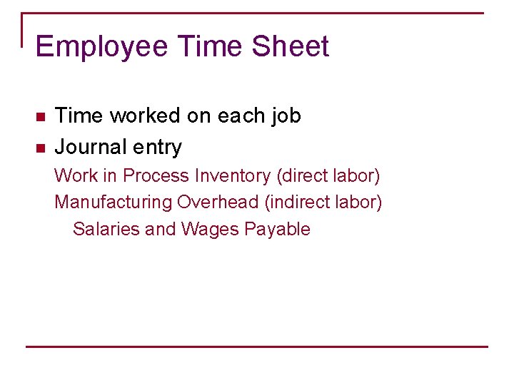 Employee Time Sheet n n Time worked on each job Journal entry Work in
