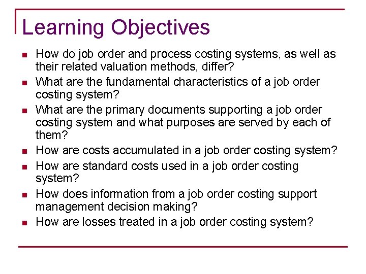Learning Objectives n n n n How do job order and process costing systems,