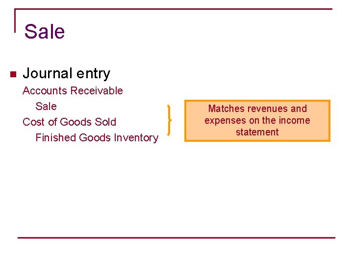 Sale n Journal entry Accounts Receivable Sale Cost of Goods Sold Finished Goods Inventory