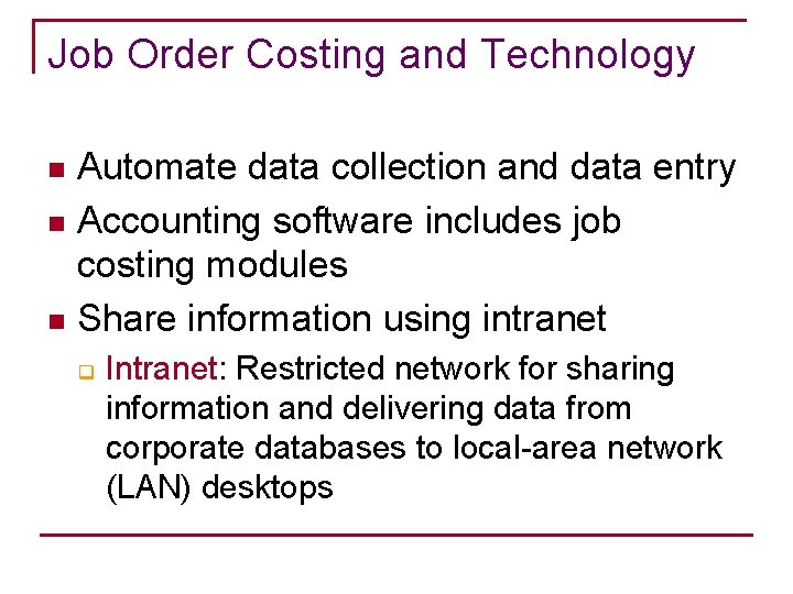 Job Order Costing and Technology Automate data collection and data entry n Accounting software