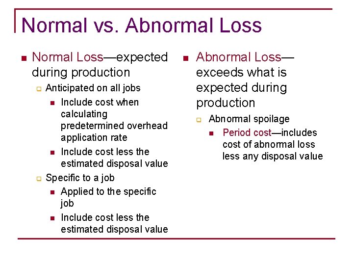 Normal vs. Abnormal Loss n Normal Loss—expected during production q q Anticipated on all