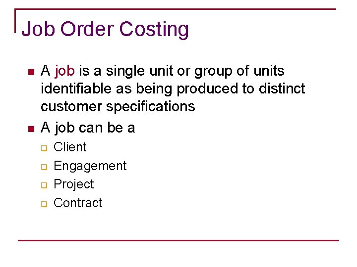 Job Order Costing n n A job is a single unit or group of